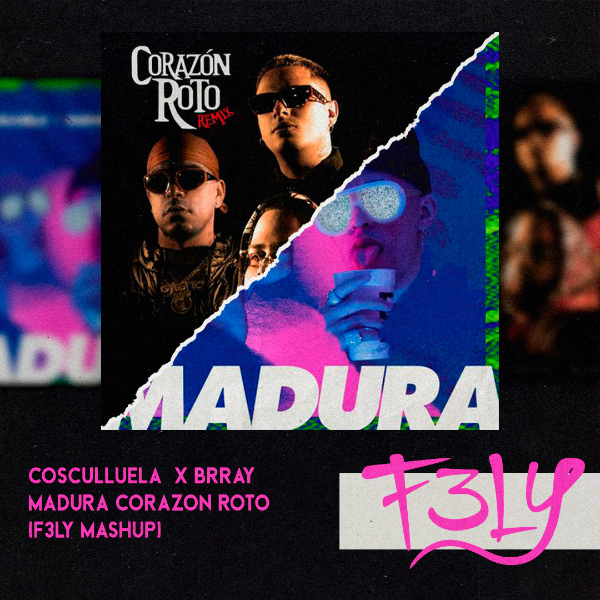 Madura Corazon Roto (F3LY Mashup)